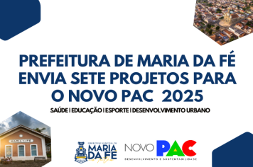 Prefeitura de Maria da Fé envia sete projetos para o Novo PAC Seleções 2025 