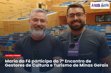 Maria da Fé participa do 7º Encontro de Gestores de Cultura e Turismo de Minas Gerais