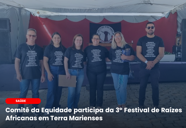 Comitê da Equidade participa do 3º Festival de Raízes Africanas em Terras Marienses